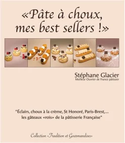 Pâte à Choux mes best sellers Stéphane Glacier